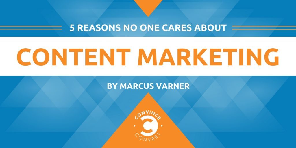 5 Reasons No One Cares About Content Marketing 1024x512