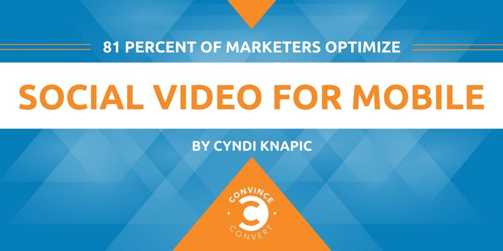 81 Percent of Marketers Optimize Social Video for Mobile Infographic 1024x512