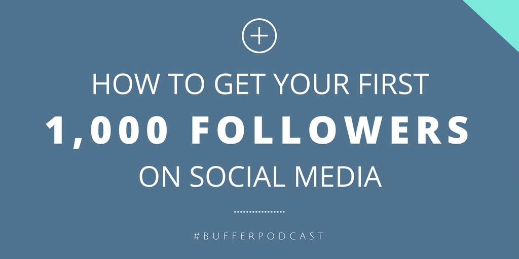 How to get your first1000 followerson social media