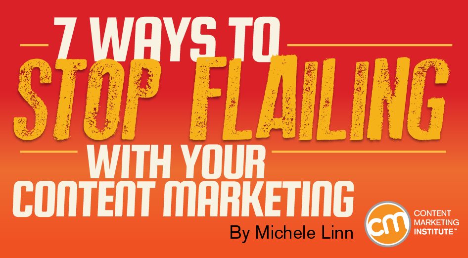 stop flailing content marketing