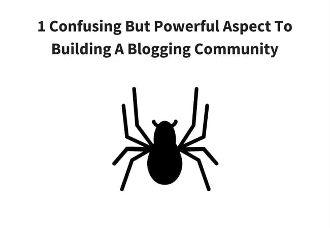 1 Confusing But Powerful Aspect To Building A Blogging Community