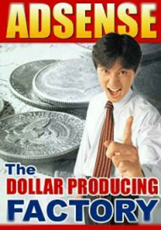 Adsense The Dollar Producing Factory -- Make Money From Google Adsense!