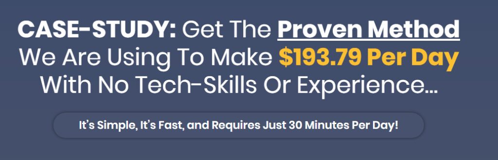 CASE STUDY: Proven Method makes $193.79/day Without Tech Skills or Experience