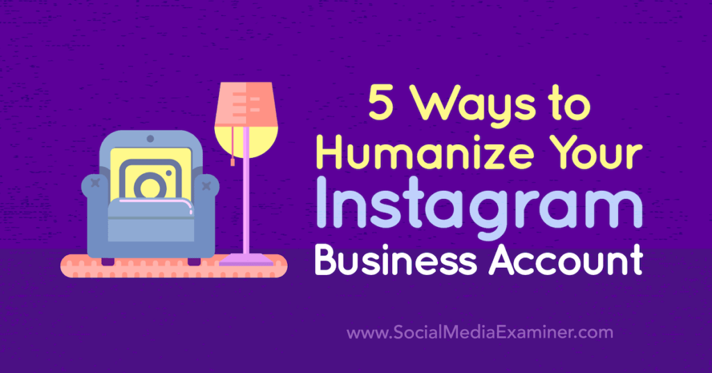 5 Ways to Humanize Your Instagram Business Account : Social Media Examiner