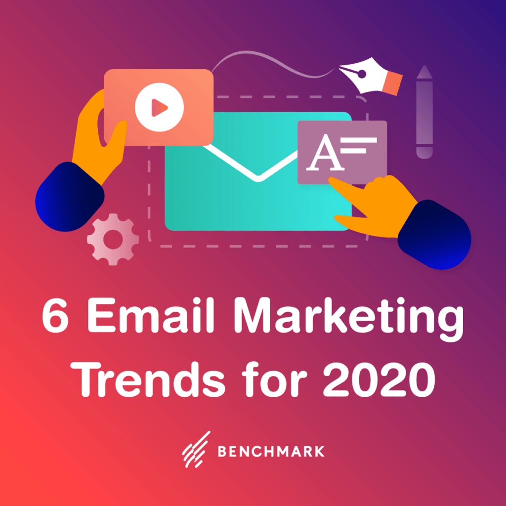 6 Email Marketing Trends for 2020