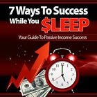 7Ways to Success While You Sleep