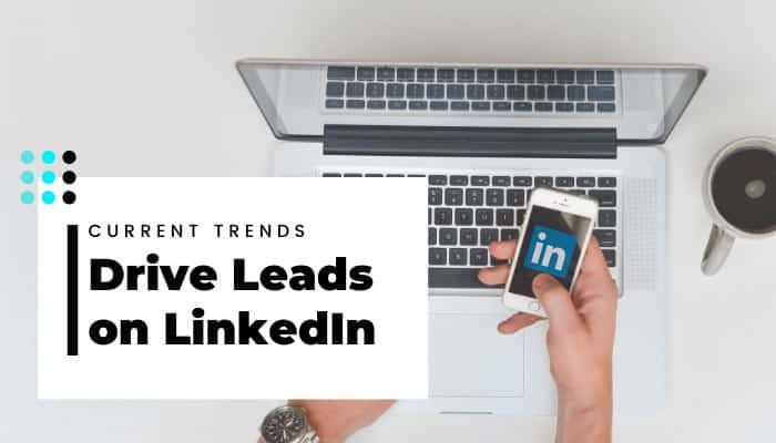 Current-Trends-on-How-to-Drive-Leads-on-LinkedIn-700