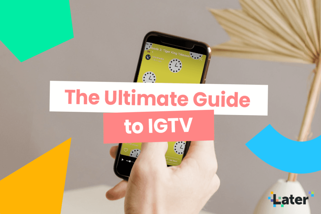 The Ultimate Guide to Instagram's Video Platform -- Later Blog