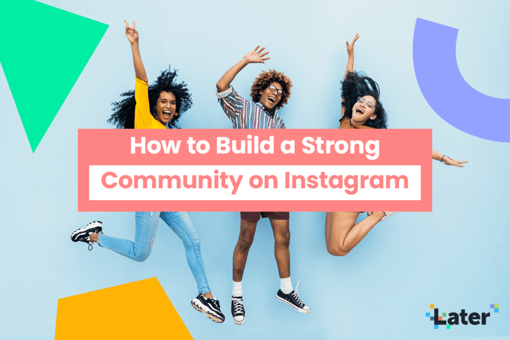 How to Build a Strong Instagram Community - Later Blog